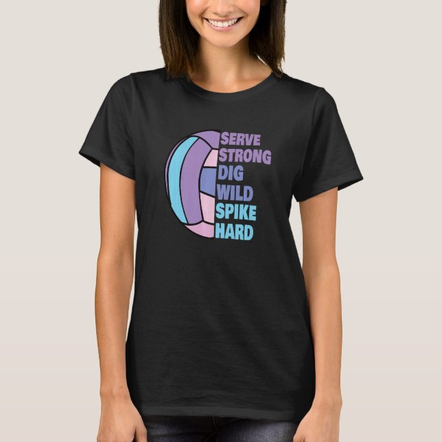 T-shirt Girls Volleyball Serve Strong Dig Wild Spike Hard  (Devant)
