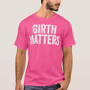 T-shirt Girth Matters White