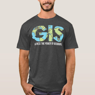T-shirt GIS Exploiter Le Pouvoir De La Géographie