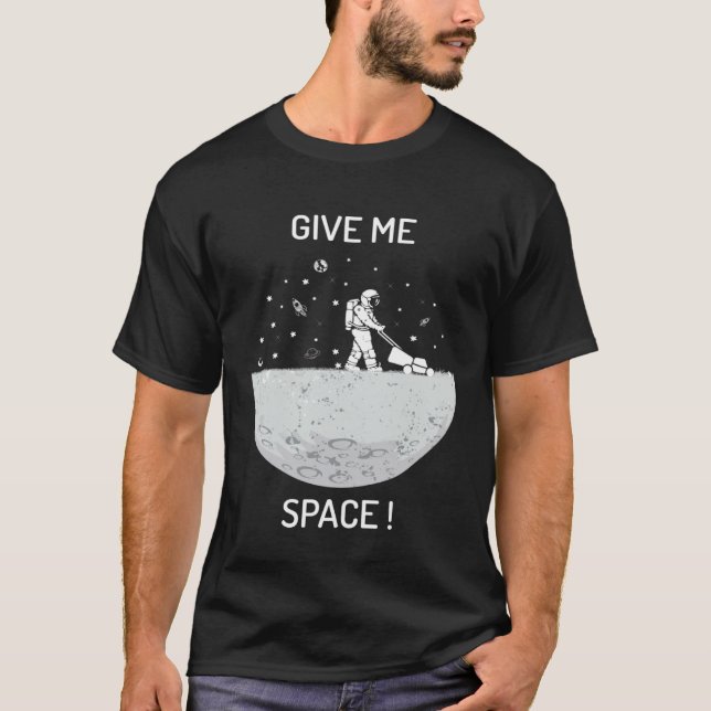 T-shirt Give me space universe and space (Devant)
