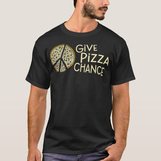 T-shirt GIVE PIZZA A CHANCE - Funny Pizza  (Devant)