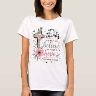 T-shirt Give Thanks Believe Hope