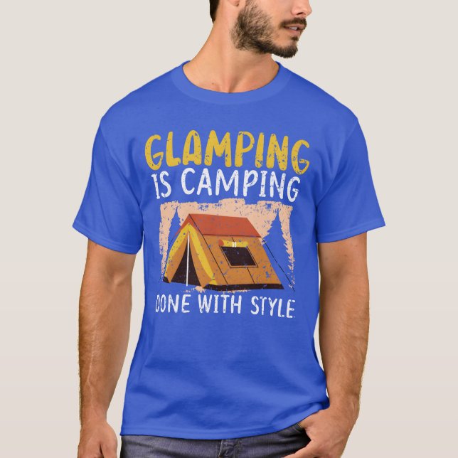 T-shirt Glamping Is Camping Done With Style Camper Camp fu (Devant)