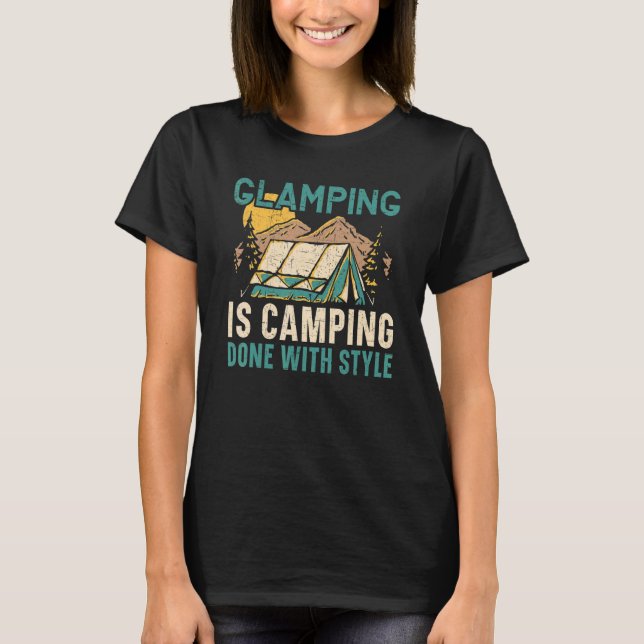 T-shirt Glamping Is Camping Done With Style Camper Nature  (Devant)