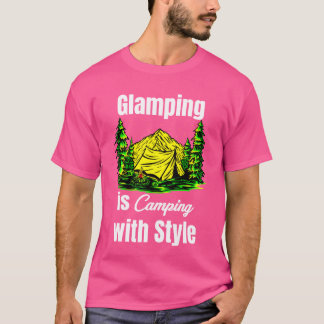 T-shirt Glamping Is Camping With Style Glamper Hiker funny