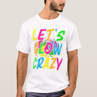 T-shirt Glow Crazy Glow Party 80s Retro