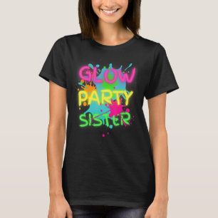 T-shirt Glow Party Squad Sister Paint Splatter Glow Party