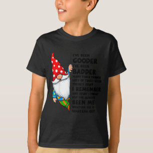 T-shirt Gnome J'ai été meilleur J'ai été pire Plusieurs fo