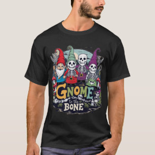 T-shirt Gnome to the Bone - Skeletons Gnome Whimsical