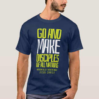 T-SHIRT GO AND MAKE DISCIPLES OF ALL NATIONS
