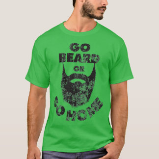 T-shirt Go Beard ou Go Home Beard Beard Beard Lovers Donx2
