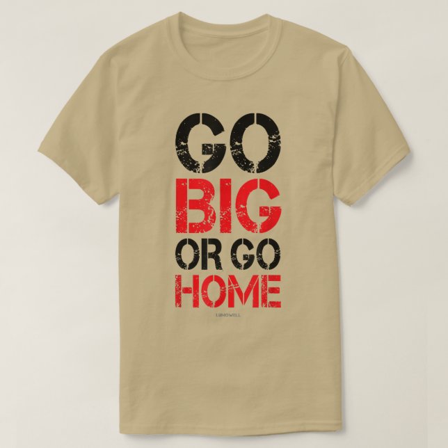 T-shirt Go Big ou Go    HomeWorkout Motivational  (Design devant)