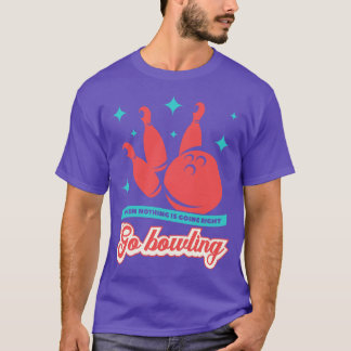 T-shirt Go Bowling Funny Bowling Dit
