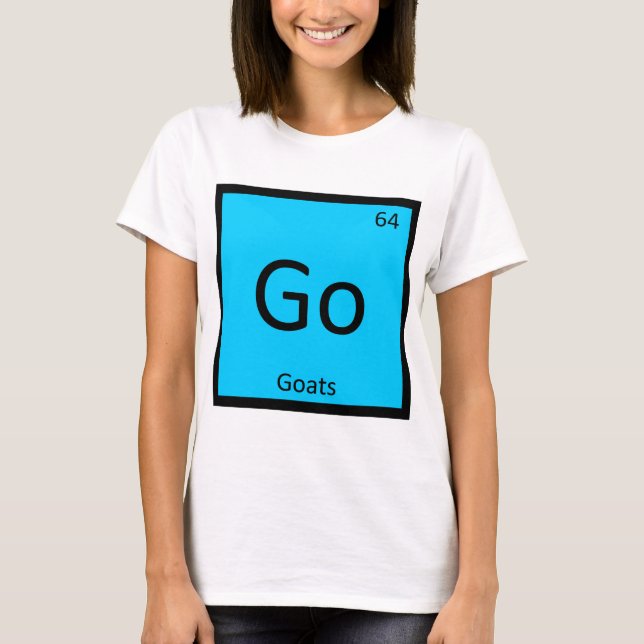 T-shirt Go - Chimie des chèvres Élément de tableau périodi (Devant)