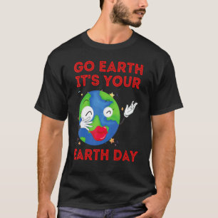 T-shirt Go Earth It's Your Jour des terres Music Sing Danc