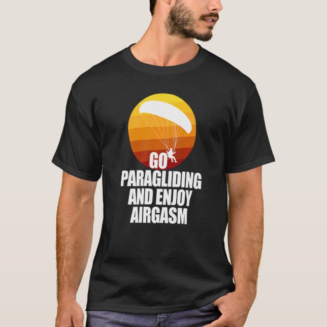 T-shirt Go Enjoy Paragliding And Enjoy Airgasm Paraglider  (Devant)