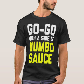 T-shirt Go Go with a Side of Mumbo Sauce