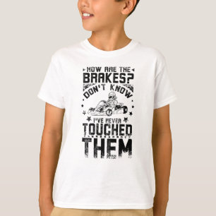 T-shirt Go Kart Jamais Toucher Les Freins