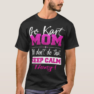 T-shirt Go Kart Mom Go - Karting Mom Go Kart Racing