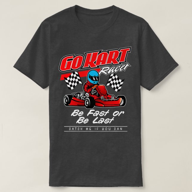 T-shirt Go Kart Racing Soyez Rapide Ou Dernier (Design devant)