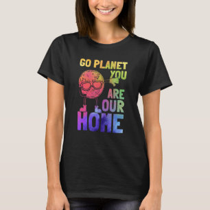 T-shirt Go Planet You Are Our Home Planet Dabbing Earth