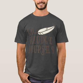 T-shirt Go Smudge Yourself Incense Smudging Feather