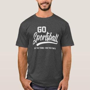 T-shirt Go Sportsball Funny Sport Sarcastique