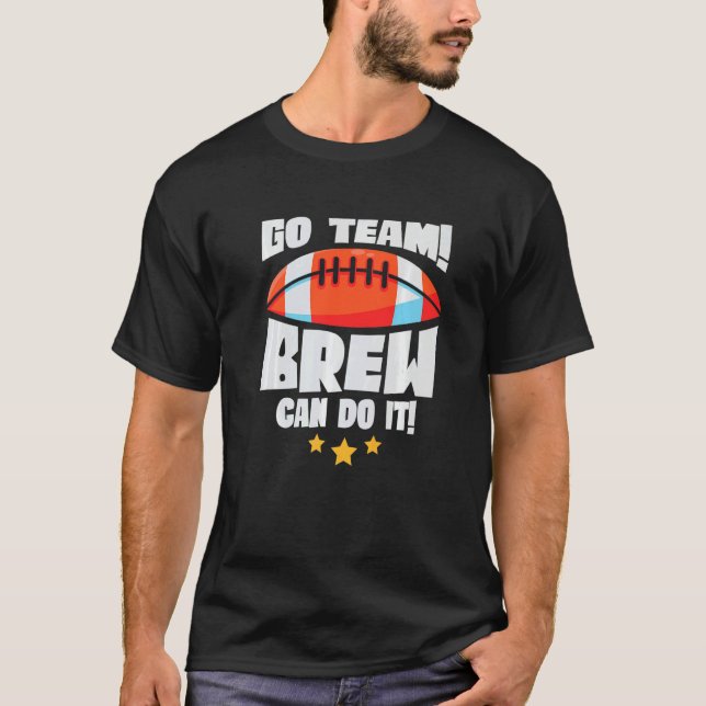 T-shirt Go Team Brew Can Do It Lineman Tackle American Foo (Devant)