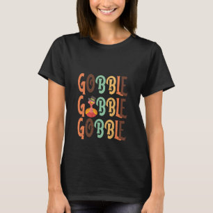 T-shirt Gobble Gobble Gobble Thanksgiving Citation