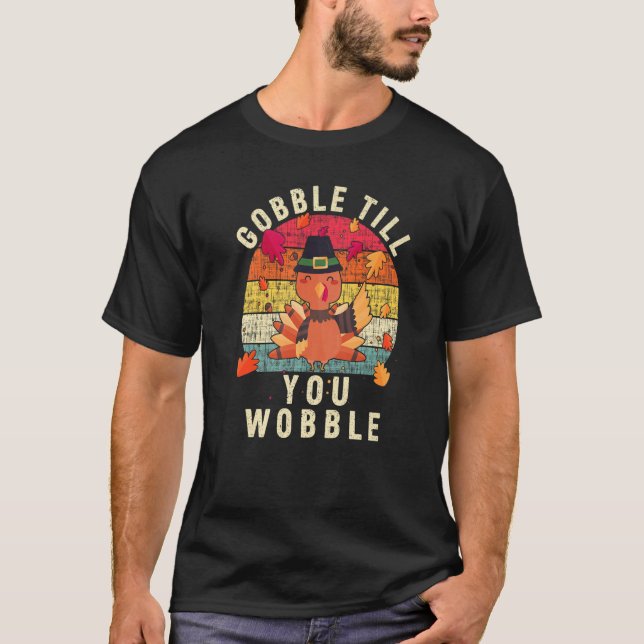 T-shirt Gobble Gobble Till You Wobble Turkey Thanksgiving  (Devant)