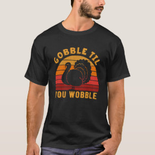 T-shirt Gobble jusqu'à ce que vous tourbillonnez Funny Tur