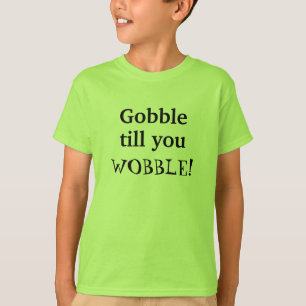 T-shirt Gobble jusqu'à ce que vous tourbillonnez les enfan