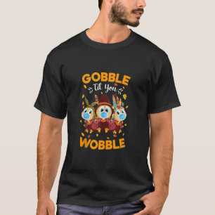 T-shirt Gobble jusqu'à ce que vous tourbillonnez Thankgivi
