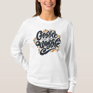 T-shirt Gobble jusqu'à ce que vous tournez
