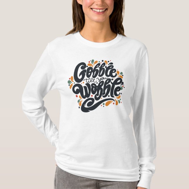 T-shirt Gobble jusqu'à ce que vous tournez (Devant)