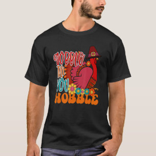 T-shirt Gobble Jusqu'à ce que vous tournez pèlerin Turquie