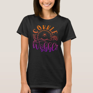 T-shirt Gobble jusqu'à ce que vous tournez Thanksgiving Jo