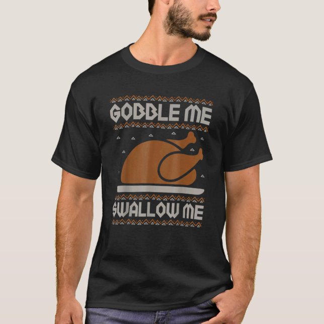 T-shirt Gobble Me Swallow Me Thanksgiving Turkey Day 2022  (Devant)