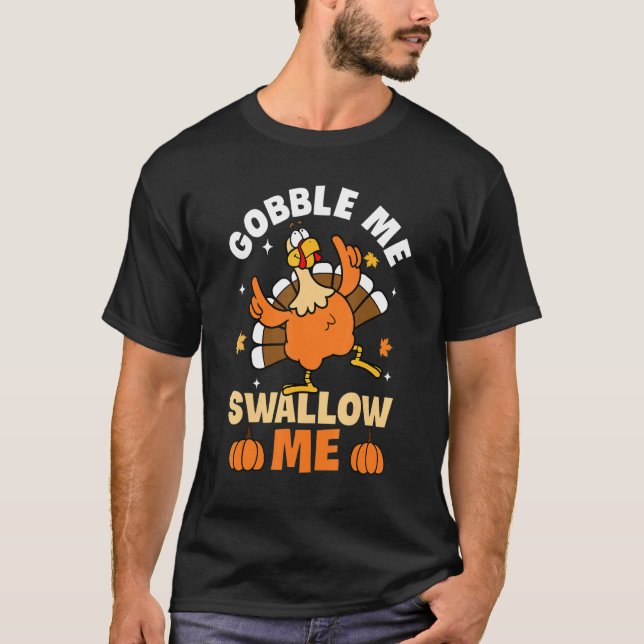 T-shirt Gobble Me Swallow Me Turkey Autumn Fall Thanksgivi (Devant)