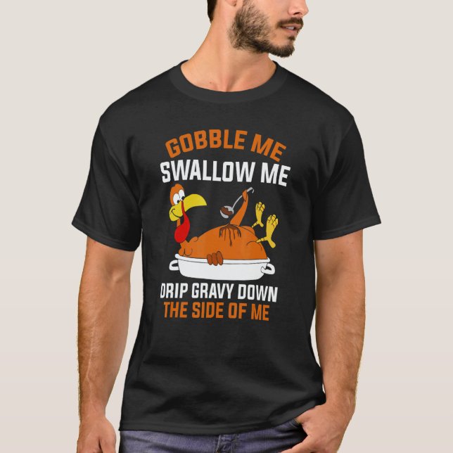 T-shirt Gobble Me Swallow Me   Turkey Thanksgiving 2 (Devant)