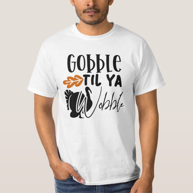 T-shirt Gobble Til Ya Wobble, Ami Drôle (Devant)
