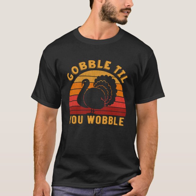 T-shirt Gobble til you wobble Funny Turkey Thanksgiving Da (Devant)