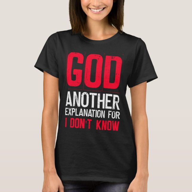 T-shirt God Another Explanation For I Don't Know  Atheist  (Devant)