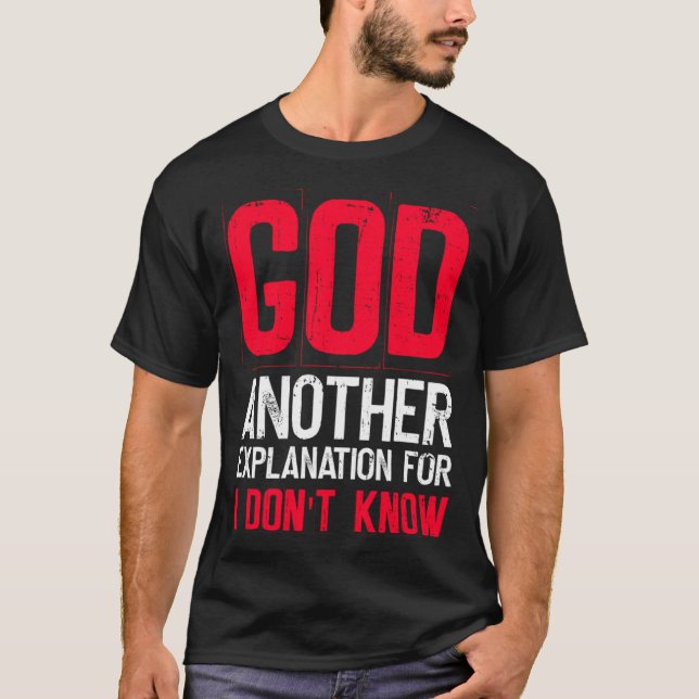 T-shirt God Another Explanation For I Don't Know  Atheist  (Devant)