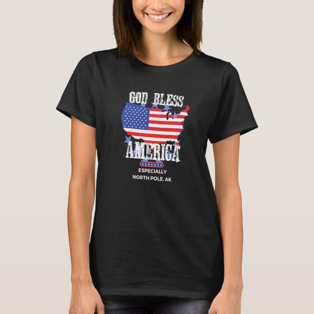 T-shirt God Bless America Especially North Pole AK US Stat (Devant)