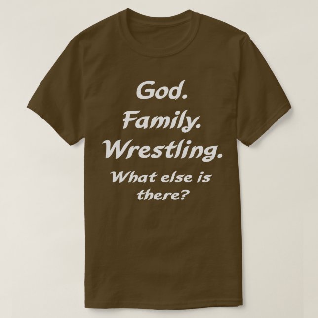T-shirt God Family Wrestling what else is there (Design devant)