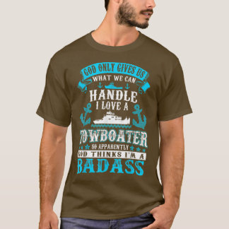 T-shirt God Gives Us What Can Handle I Love Towboater Tshi