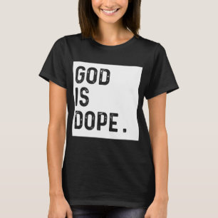 T-shirt God is Dope Funny Christian Faith Believer Gift