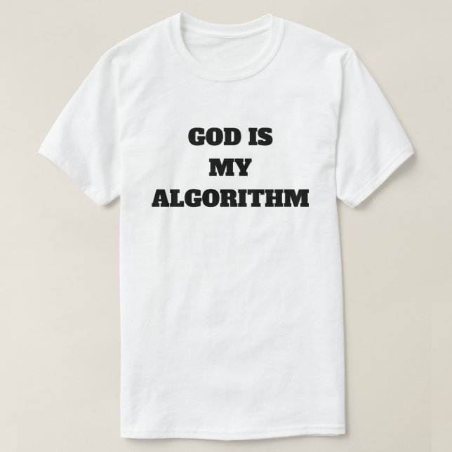 T-shirt God Is My Algorithm  (Design devant)