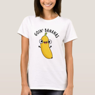 T-shirt Goin Bananes Funky Fruit Pun